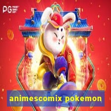 animescomix pokemon